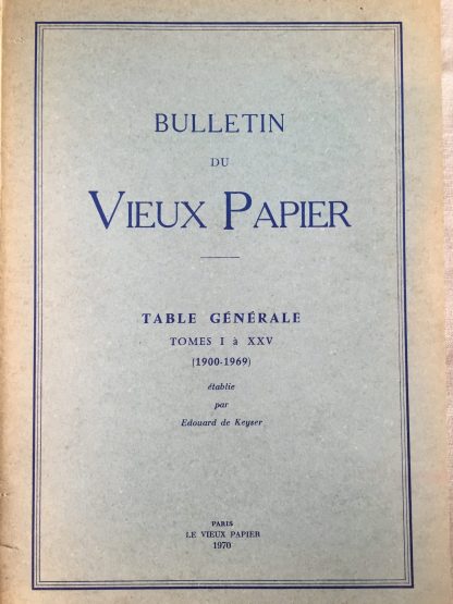 Bulletin du vieux papier - table générale tomes 1 à 25 - Edouard de Keyser
