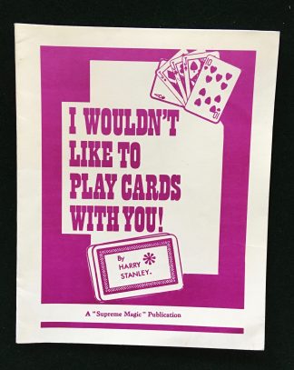 I wouldn't like to play cards with you